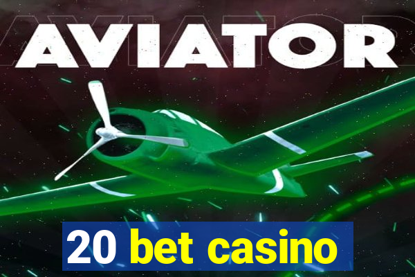 20 bet casino